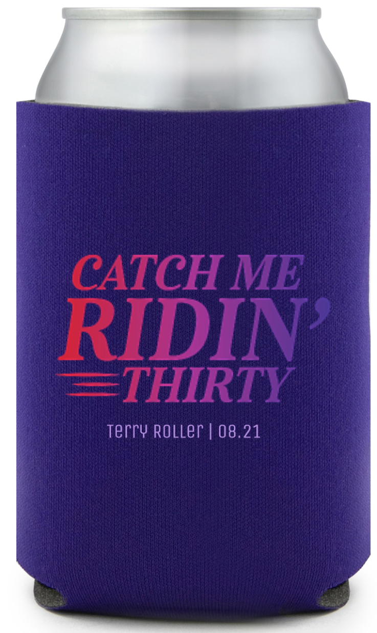 Catch Me Ridin' Thirty Birthday Full Color Can Coolers