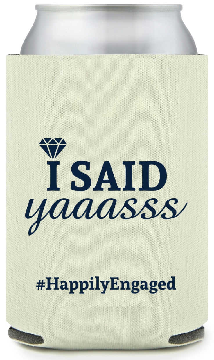 Customized I Said Yas Engagement Full Color Can Coolers
