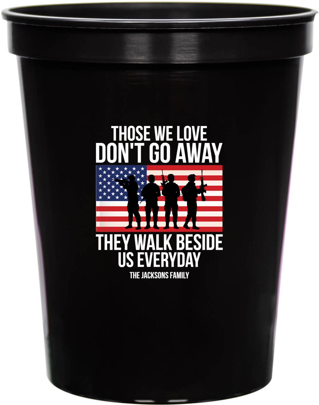 Those We Love Don't Go Away They Walk Beside Us Everyday Dont 16oz Stadium Cups Style 173080