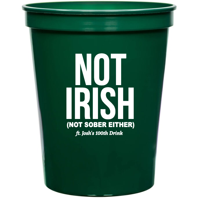 Holidays & Special Events Not Irish not Sober Either 16oz Stadium Cups Style 158573