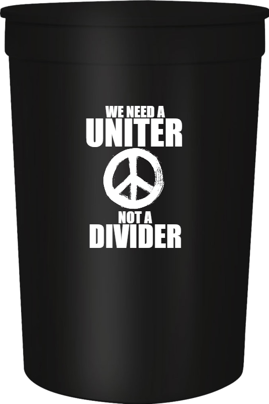 Political We Need Uniter Not Divider 16oz Stadium Cups Style 122638