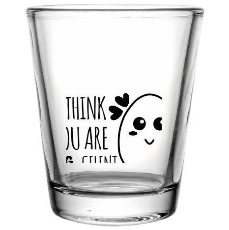 Happy Valentine\'s Day Think You Are -celent Egg Custom Clear Shot Glasses- 1.75 oz. Style 101349