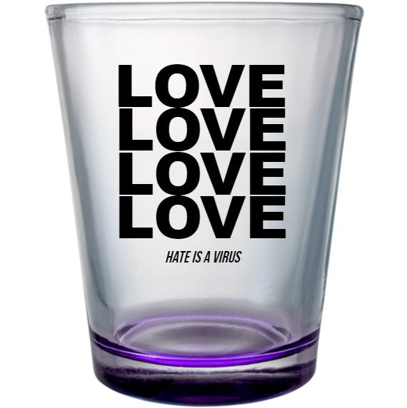 Stop Asian Hate Love Is Virus Custom Clear Shot Glasses- 1.75 oz. Style 131890