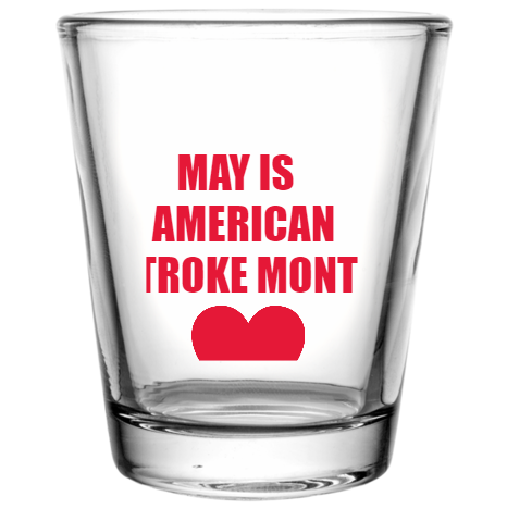 American Stroke Awareness Month May IsAmericanStroke Prevent Treat Beat Custom Clear Shot Glasses- 1.75 oz. Style 106044