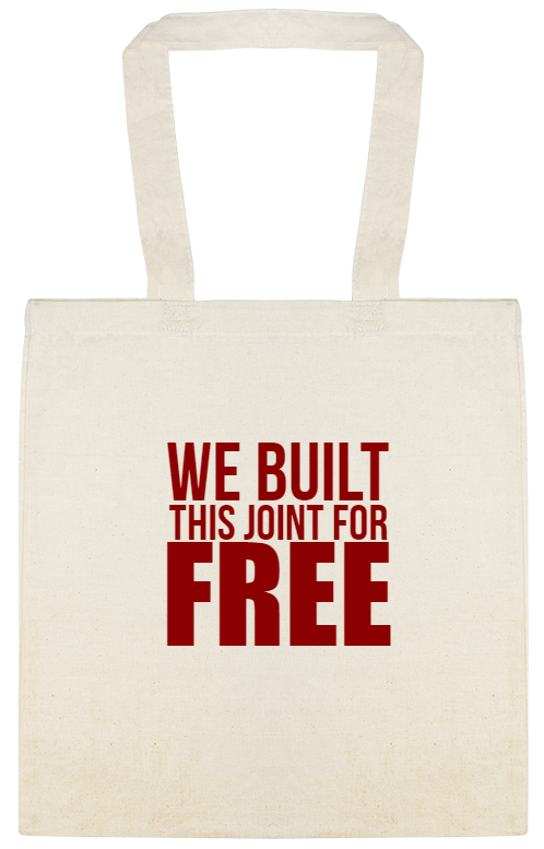We Built This Joint For Free Custom Everyday Cotton Tote Bags Style 147487