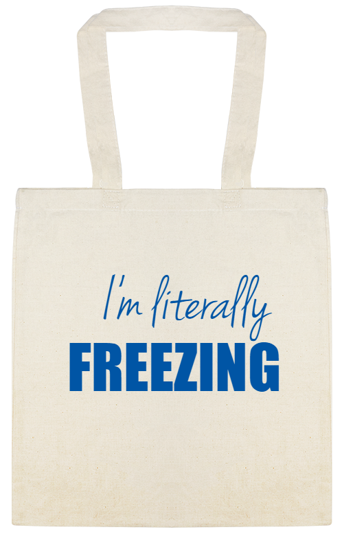 I\'m Literally Freezing Im Custom Everyday Cotton Tote Bags Style 145943