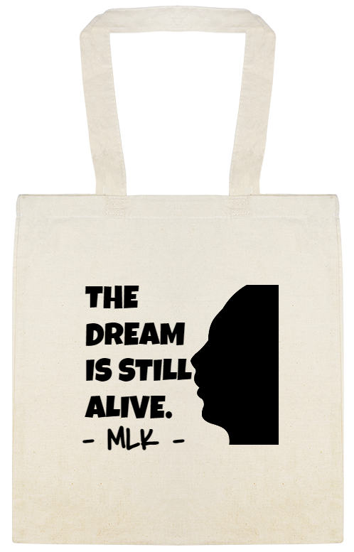 Holidays & Special Events The DreamIs StillAlive - Mlk Custom Everyday Cotton Tote Bags Style 146520