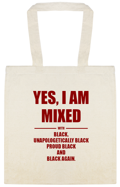 I Am Mixed Unapologetically Proud Black Yes AmMixed BlackUnapologetically BlackProud BlackAndBlack Again With Custom Everyday Cotton Tote Bags Style 146879
