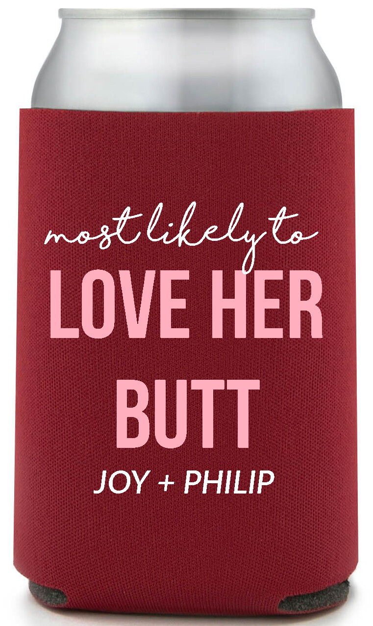 Love Her Butt Most Likely To Joy Philip Full Color Foam Collapsible Coolies All Over Print Style 169581