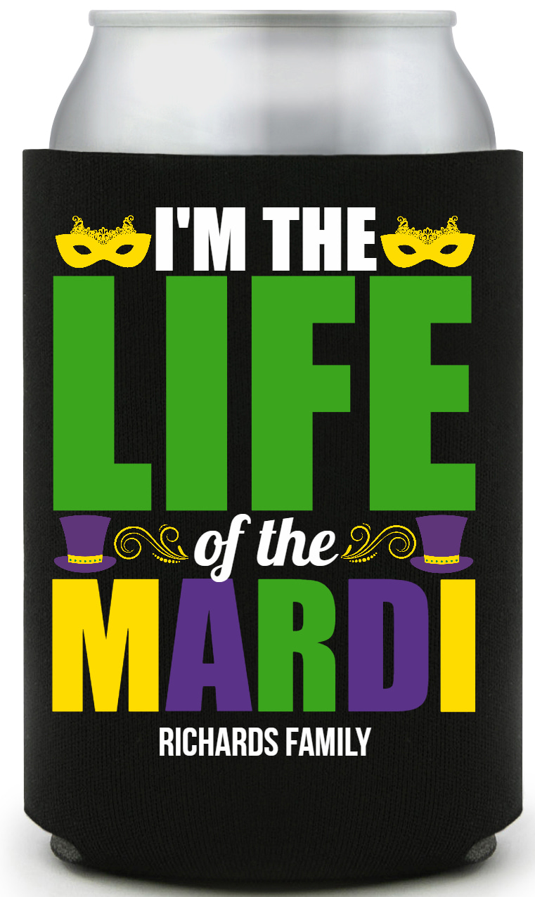 I'm The Life Of The Mardi Im Full Color Foam Collapsible Coolies All Over Print Style 170329