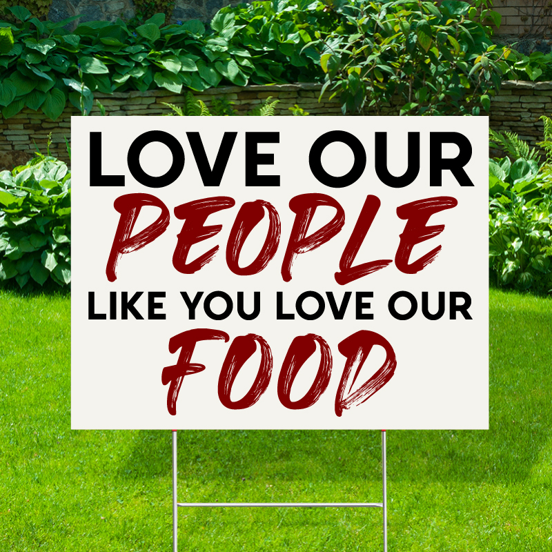 Love Our People Like Our Food Yard Signs