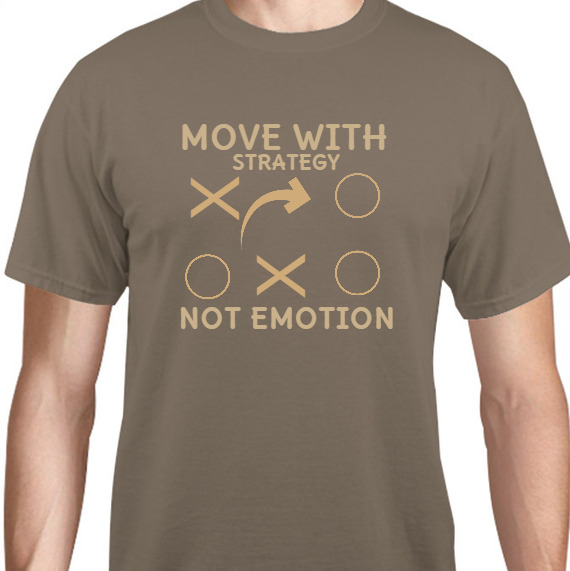 Quotes & Phrases Move With Strategy Not Emotion X Unisex Basic Tee T-Shirts Style 131842