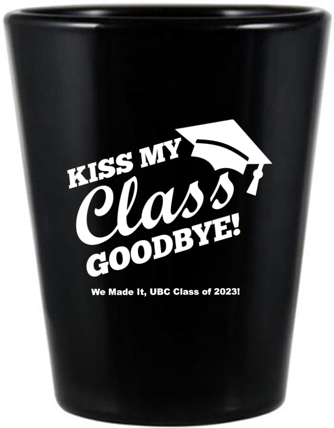 Custom Kiss My Class Goodbye Graduation Black Shot Glasses Graduation