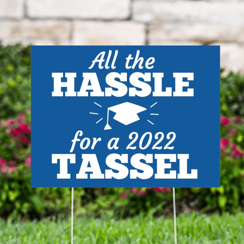 All The Hassle Of A 2022 Tassel Yard Signs