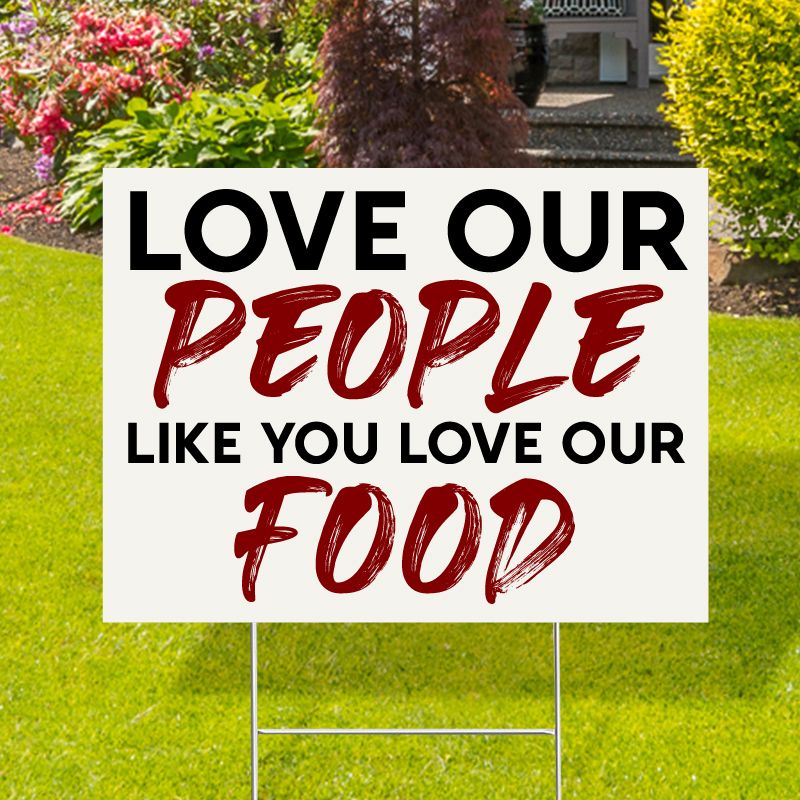 Love Our People Like Our Food Yard Signs - Hates Yard Signs