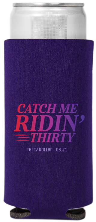 Catch Me Ridin' Thirty Birthday Full Color Slim Can Coolers